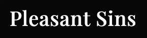 Pleasant Sins